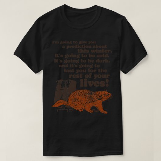 Groundhog Day Cold and Dark Quote T-Shirt (Design vorne)