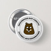 Groundhog Day Fanatic Button (Vorne & Hinten)