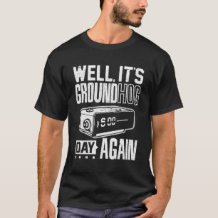 Groundhog Day Funny seine Ground Hog Day wieder au T-Shirt