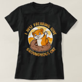 Groundhog Day I just Freaking Liebe Groundhogs Ok T-Shirt (Design vorne)