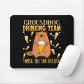 Groundhog Day Trinkteam Trinke Bis Du Glaubst Mousepad (Mit Mouse)