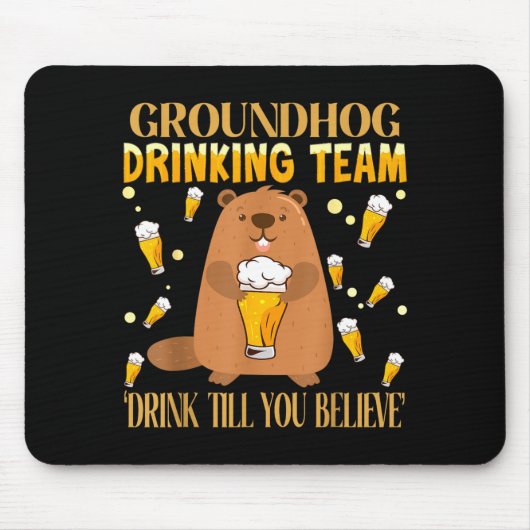 Groundhog Day Trinkteam Trinke Bis Du Glaubst Mousepad (Vorne)