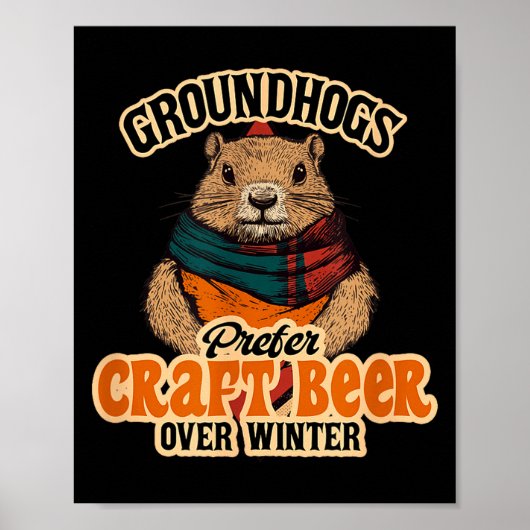 Groundhogs Prefer Craft Beer Over Winter  Poster (Vorne)