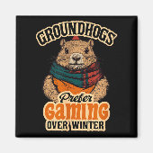 Groundhogs Prefer Gaming Over Winter February Magnet (Vorne)