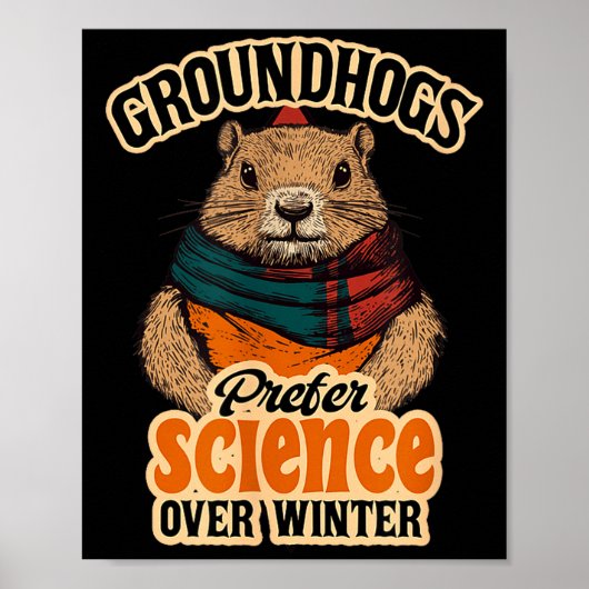 Groundhogs Prefer Science Over Winter February  Poster (Vorne)