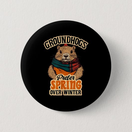 Groundhogs Prefer Spring Over Winter Groundhog Day Button (Vorderseite)