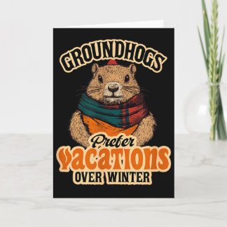 Groundhogs Prefer Vacations Over Winter Karte