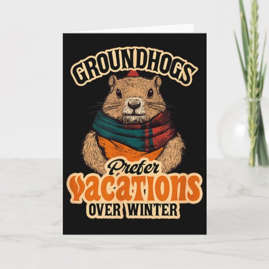 Groundhogs Prefer Vacations Over Winter Karte (Vorderseite)