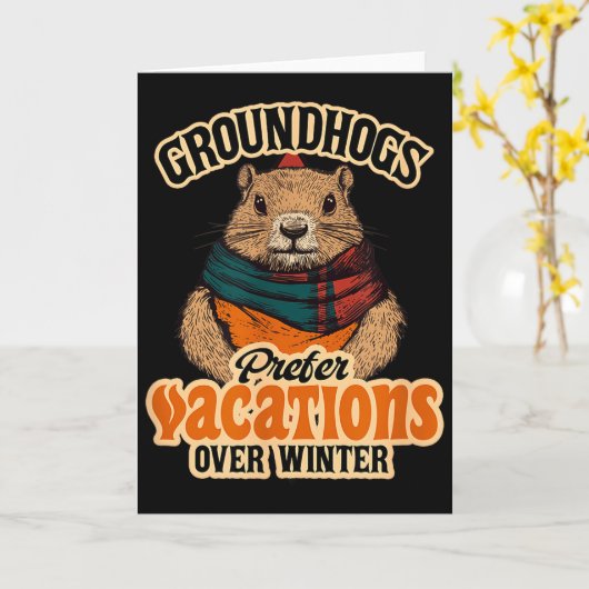 Groundhogs Prefer Vacations Over Winter Karte (Gelbe Blume)