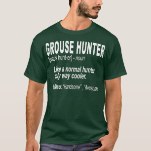 Grouse Hunting for Bird Hunters T-Shirt