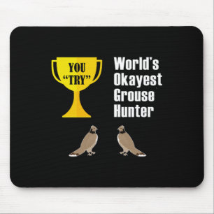 Grouse Junting Gift - Funny Tokest Hunter Mousepad