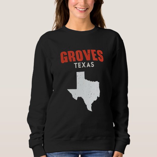 Groves Texas USA State America Travel Texas Sweatshirt (Vorderseite)