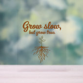 Grow Slow, But Grow True - Deep Roots Acrylschild (Neutral)