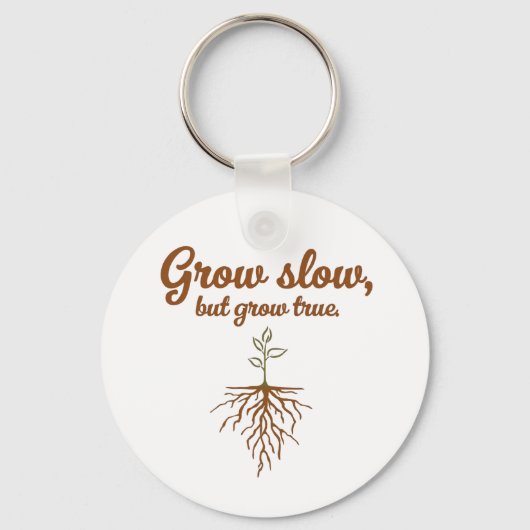 Grow Slow, But Grow True - Deep Roots Schlüsselanhänger (Vorderseite)