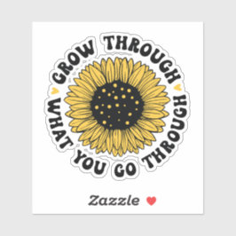 Grow through what you go through.  aufkleber