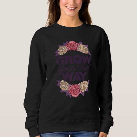 Grow Through What You Go Through Gardener Plants B Sweatshirt (Vorderseite)
