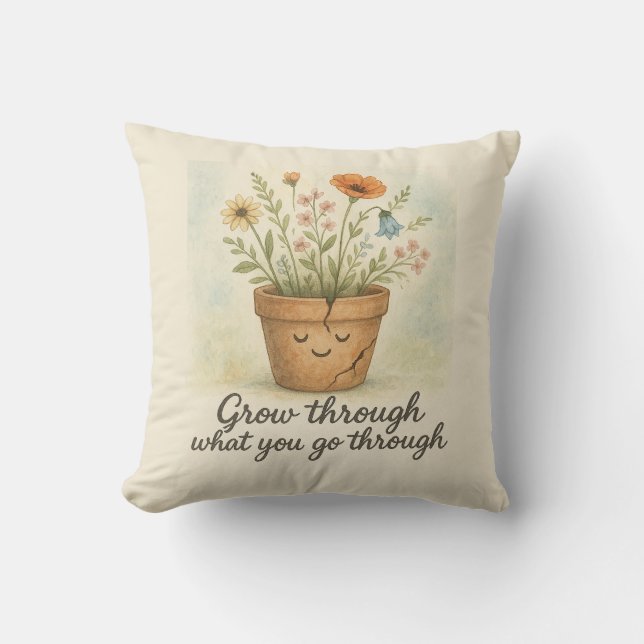 Grow Through What You Go Through Kissen (Vorderseite)