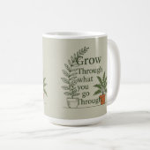 Grow through what you go through mom coffee Mug Kaffeetasse (VorderseiteRechts)