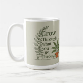 Grow through what you go through mom coffee Mug Kaffeetasse