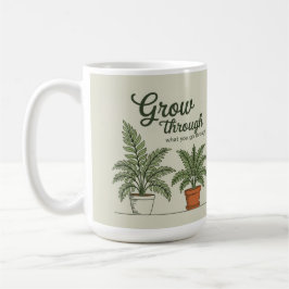 Grow through what you go through mom coffee Mug Kaffeetasse