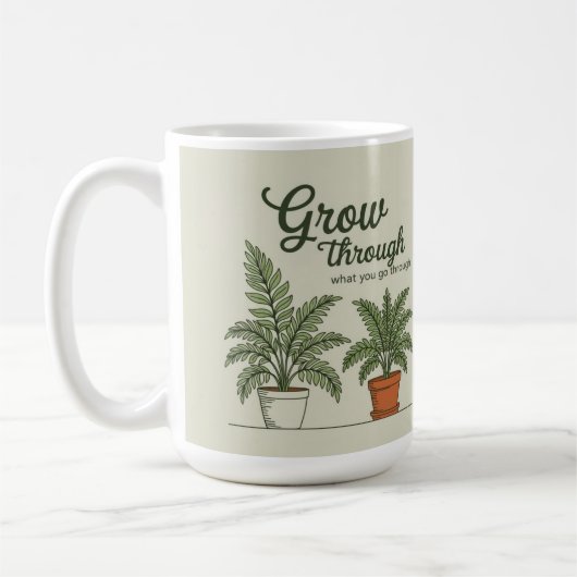 Grow through what you go through mom coffee Mug Kaffeetasse (Links)