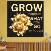 Grow Through What You Go Through – Motivational Leinwanddruck (Insitu (Wohnzimmer))