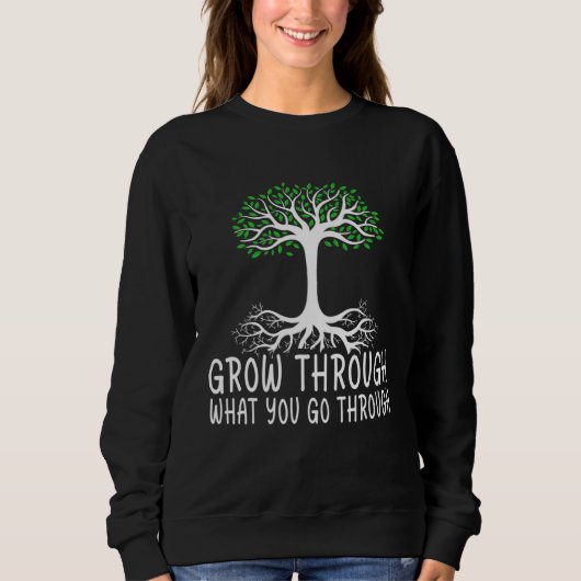 Grow Through What You Go Through Passion Inspired  Sweatshirt (Vorderseite)