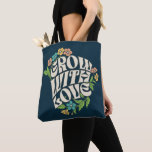 Grow With Love Floral Typography Tasche<br><div class="desc">A charming floral typography design featuring the phrase “Grow With Love” surrounded by colorful flowers and leafy vines. The vintage-style lettering and soft botanical elements create a warm,  uplifting design symbolizing growth,  care,  and positivity.</div>