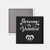 Growing My Valentine Pregnancy New Mom Valentines Magnet (Vorderseite/Rückseite)