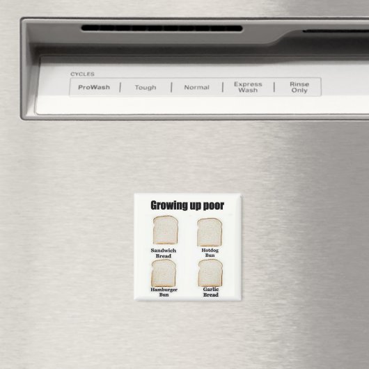 Growing Up Poor - The Versatile Bread Slice Magnet (In Situ (Geschirrspüler))