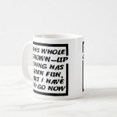 Grown-up Gotta Go Funny Mug Kaffeetasse (Vorderseite Links)