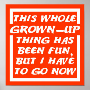 Grown-up Gotta Go Funny Poster Sign