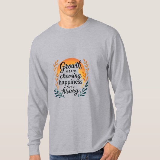 Growth Mindset T-Shirt — Choosing Happiness Over H (Vorderseite)