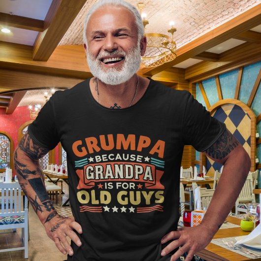 Grumpa Because Grandpa is for old guys T-Shirt