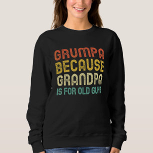 Grumpa, weil Opa für alte Kerle Vintage ist Sweatshirt