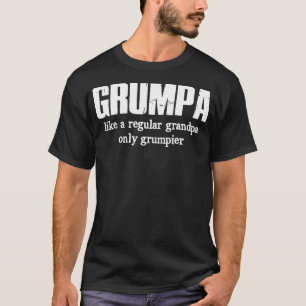 Grumpa wie ein regelmäßiger Großvater, nur Grum T-Shirt