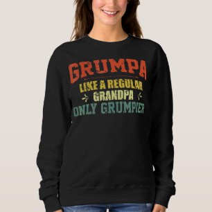 Grumpa wie ein regelmäßiger Großvater, nur Grumpie Sweatshirt