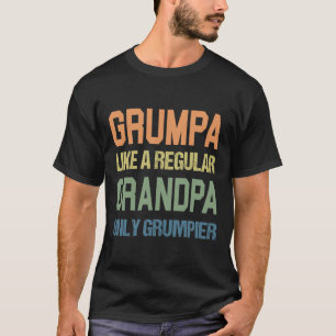 Grumpa wie ein regelmäßiger Großvater, nur Grumpie T-Shirt