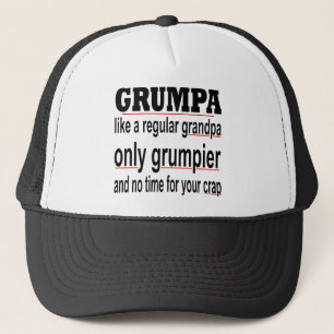 Grumpa wie ein regelmäßiger Opa nur Grumpier und n Truckerkappe