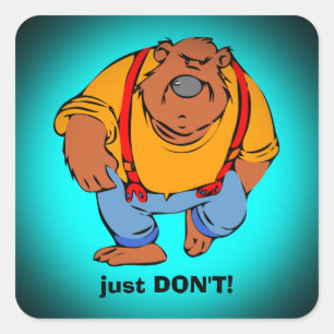 Grumpy Bear in Bib Overalls - nur DONT Quadratischer Aufkleber