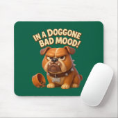 Grumpy bulldog warning – in a doggone bad mood mousepad (Mit Mouse)