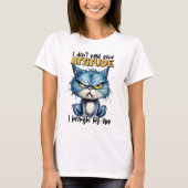 Grumpy Cat Attitute Funny Animal Sarcasy Sprichwor T-Shirt (Vorderseite)