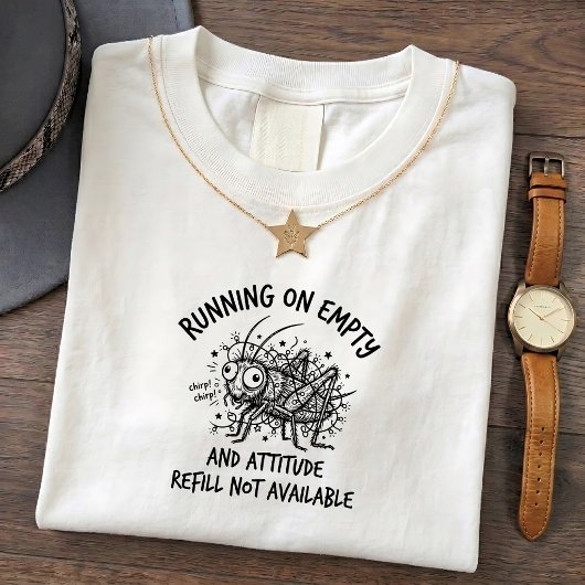Grumpy Chirping Cricket Tee, Lustiges Humor Zitat T-Shirt
