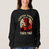 Grumpy Devil - First Coffee Then Talk - Quote Sweatshirt (Vorderseite)