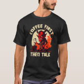 Grumpy Devil - First Coffee Then Talk - Quote T-Shirt (Vorderseite)
