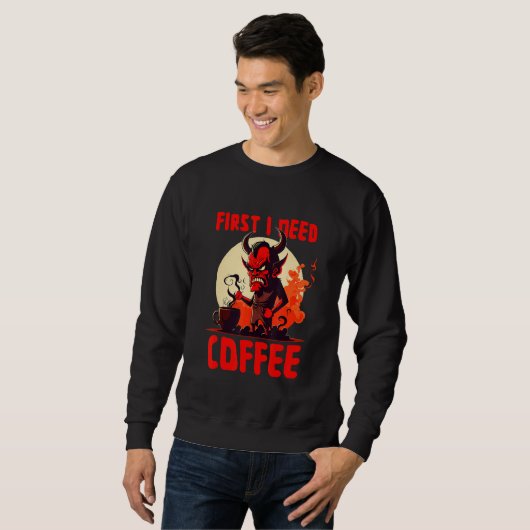 Grumpy Devil - First I Need Coffee - Saying Sweatshirt (Vorne ganz)