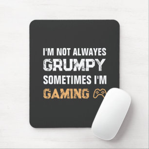 Grumpy Gamer Funny Gaming Zitat Mousepad