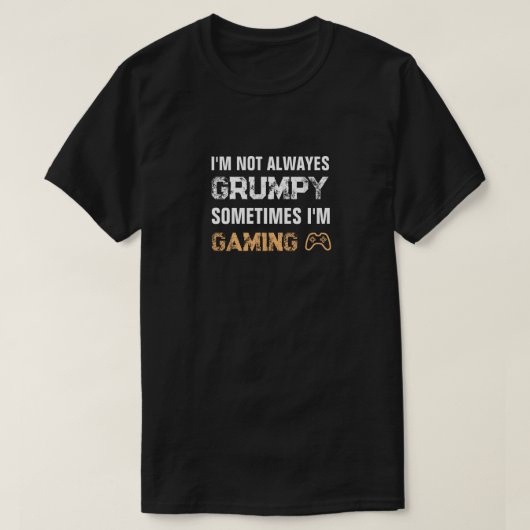 Grumpy Gamer Funny Gaming Zitat T-Shirt (Design vorne)
