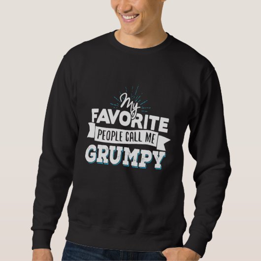 Grumpy meine Lieblings-Leute nennen mich gruselig Sweatshirt (Vorderseite)