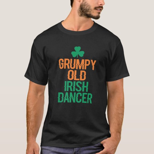 Grumpy Old Irish Dancer T-Shirt (Vorderseite)